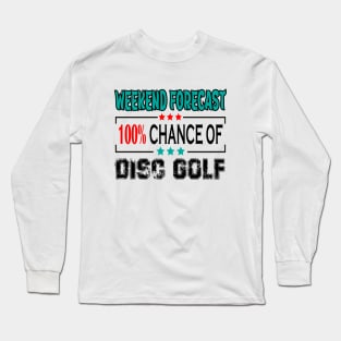 Disc Golf, Weekend forecast 100% chance of Disc Golf Long Sleeve T-Shirt